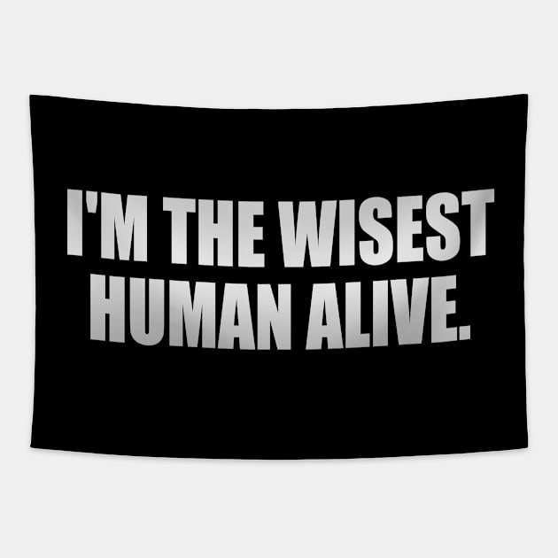 I'm the wisest human alive Tapestry by It'sMyTime