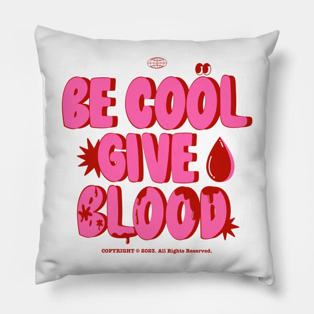 Be Cool Give Blood Pillow by Jeremyjay