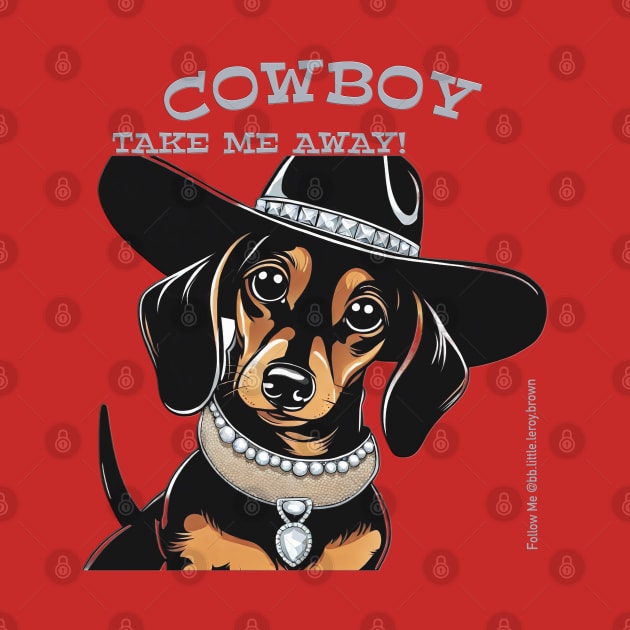 COWBOY TAKE ME AWAY! (Black and tan dachshund wearing black hat) by Long-N-Short-Shop