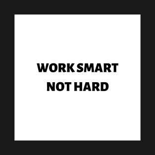 Work smart not hard T-Shirt