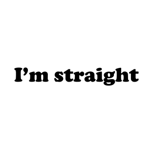 White Lie Party t shirt ideas I'm straight T-Shirt