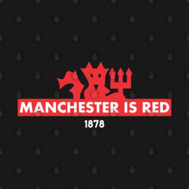 manchester is red Manchester United TShirt TeePublic