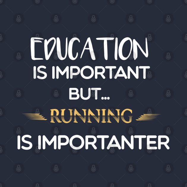 Education Is Important But Running Is Importanter #running by MyArtCornerShop