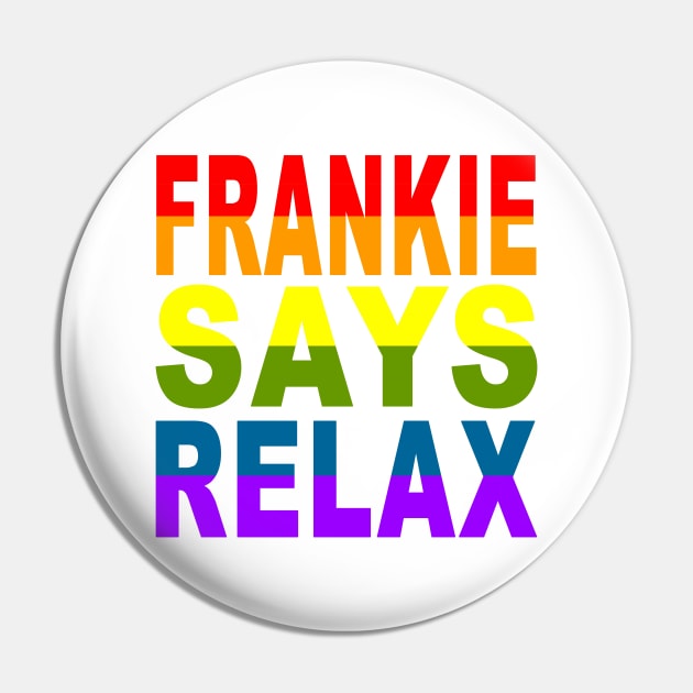 Frankie Says Relax Pin by Vandalay Industries