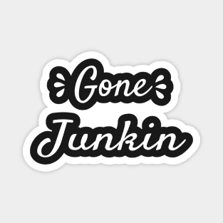 Gone Junkin, vintage lover , Gone Pickin, Junk Queen, Junking lover, junkin mama, Yard sale, Thrifting Tee Magnet