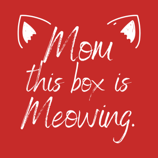 this box is meowing T-Shirt