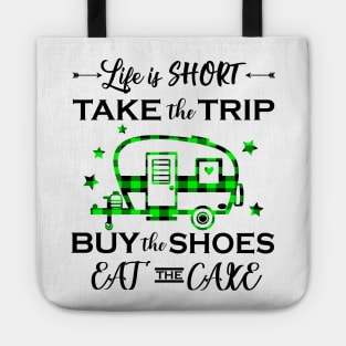 Life Is Short Take The Trip Buy The Shoes Camping Tote