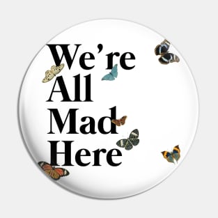 We're All Mad Here (black) Pin