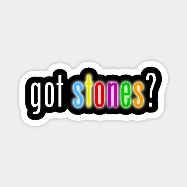 Got Stones white font Magnet by DrawingMaurice