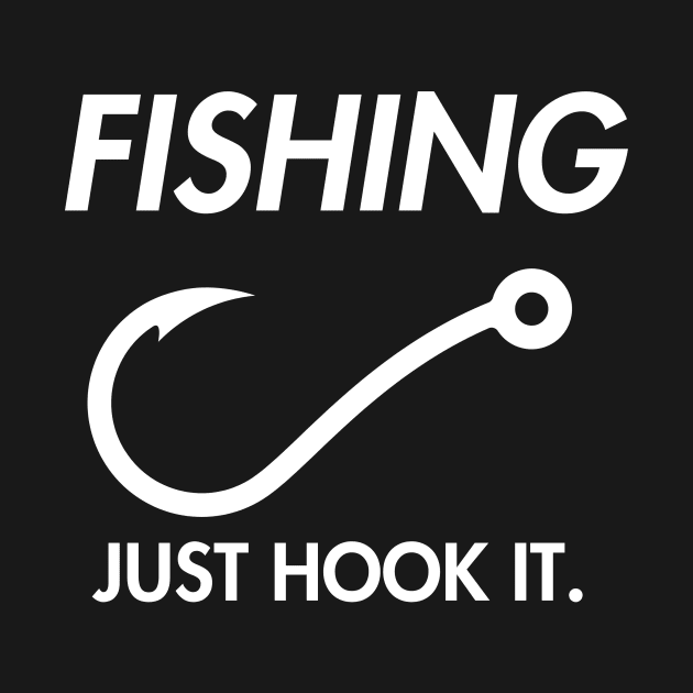 Fishing Just Hook It by Enacted Designs