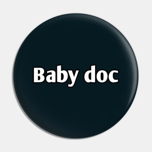 Baby doc pediatrician pun Pin