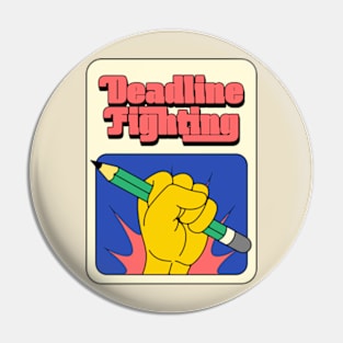 Deadline Fighting Pin