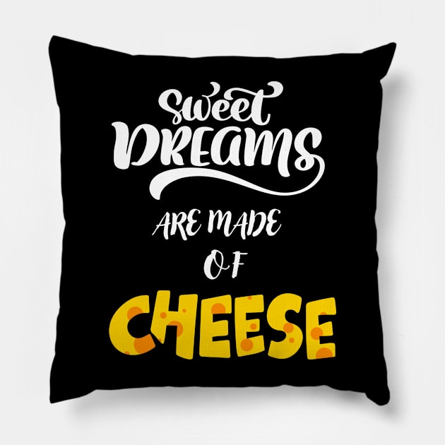 Sweet Dreams Are Made Of Cheese Pillow by Hohohaxi