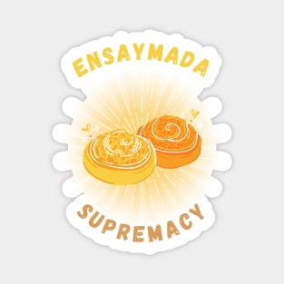 Ensaymada supremacy filipino food Magnet