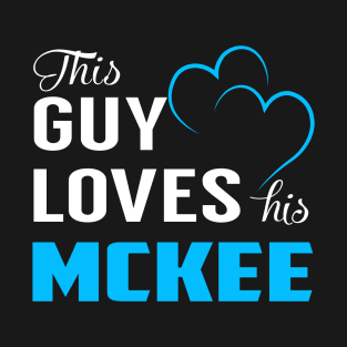 This Guy Loves His MCKEE T-Shirt