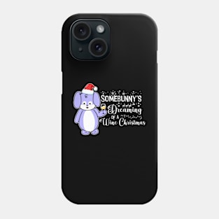 Somebunny's Dreaming of a Wine Christmas Phone Case