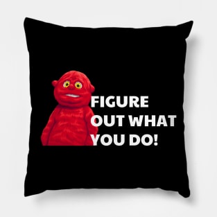 Figure out what you do!  Chunky Pillow