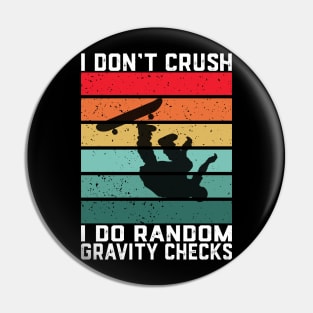 I Don't Crash I Do Random Gravity Checks Skateboarding Pin