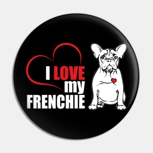 Cute French Bulldog I love my Frenchie dog lover Pin