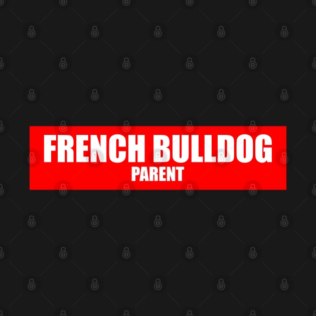 French Bulldog Parent by CandyApparel