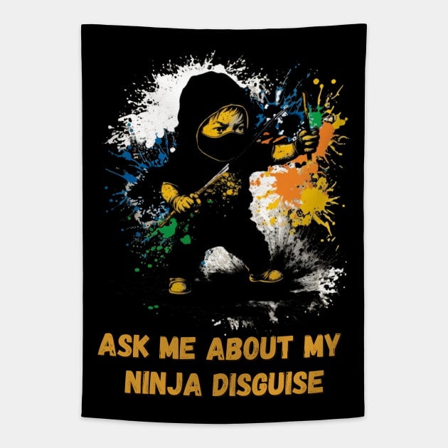 Ninja Kidz, Ask Me About My Ninja Disguise Tapestry by LetsGetInspired