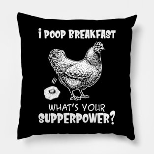 I Poop Breakfast What's Your Superpower Funny Chicken Pillow