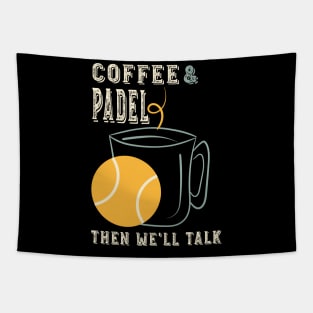 Coffee & Padel Then We'll Talk Tapestry