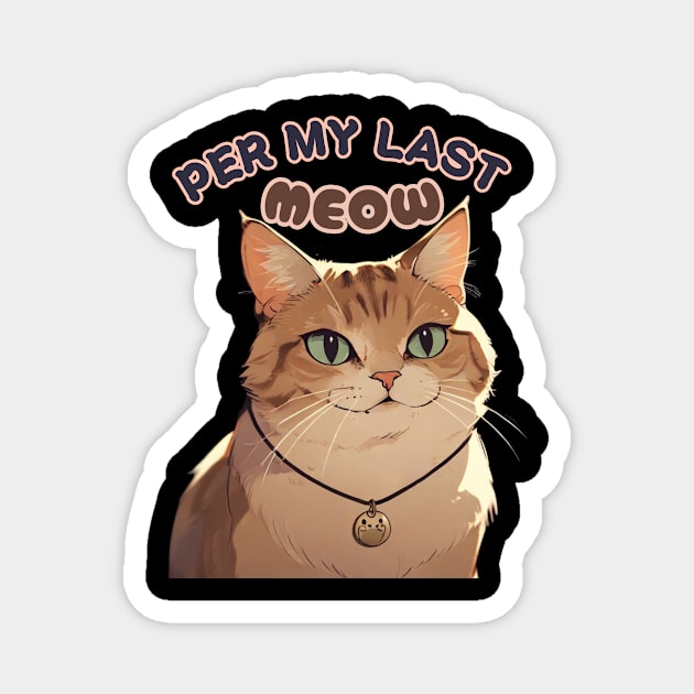 Per my last email..., Per my last meow Magnet by benzshope