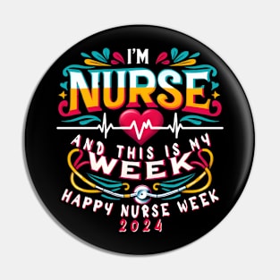 I'm A Nurse And This Is My Week Happy RN Nurse Week 2024 Pin