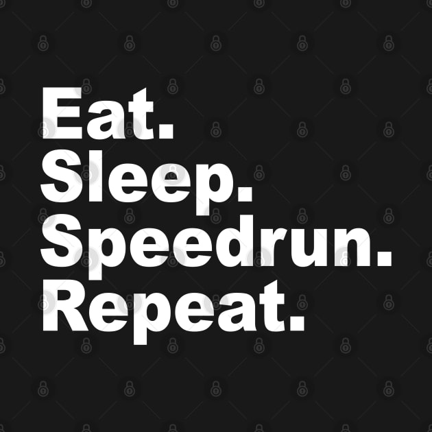 Eat Sleep Speedrun Repeat Games Done Quick Speedrunner by Issho Ni