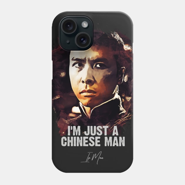 I`m Just A Chinese Man - IP MAN Phone Case by Naumovski