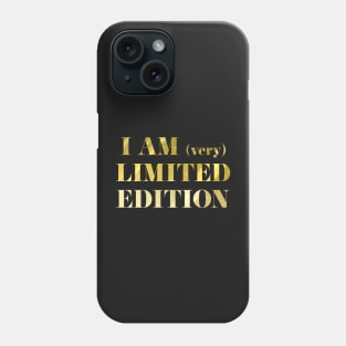 I am (Very) Limited Edition Phone Case