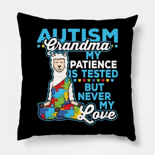 Autism Grandma My Patience Is Tested But Never My Love Pillow