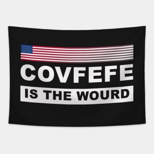 Covfefe is the Wourd Tapestry