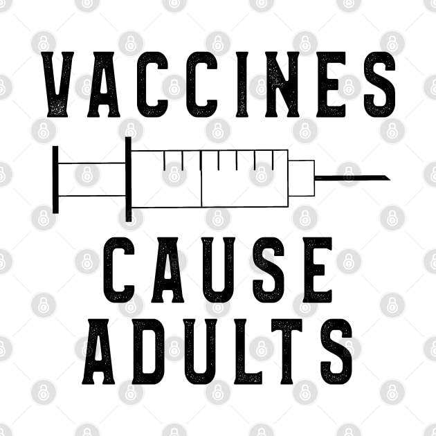 Vaccines Cause Adults T-Shirt Funny Pharmacy by kaza191