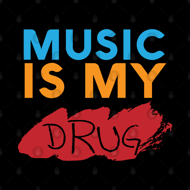 MUSIC IS MY DRUG by STUDIOVO