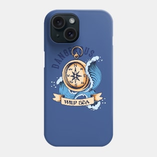 Wild Sea - Dangerous - Sailor Phone Case