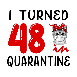 I Turned 48 In Quarantine Funny Cat Facemask T-Shirt