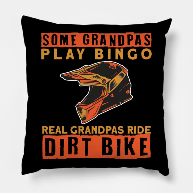 Some Grandpas Play Bingo Real Granspas ride Dirt Bike Pillow by maxcode