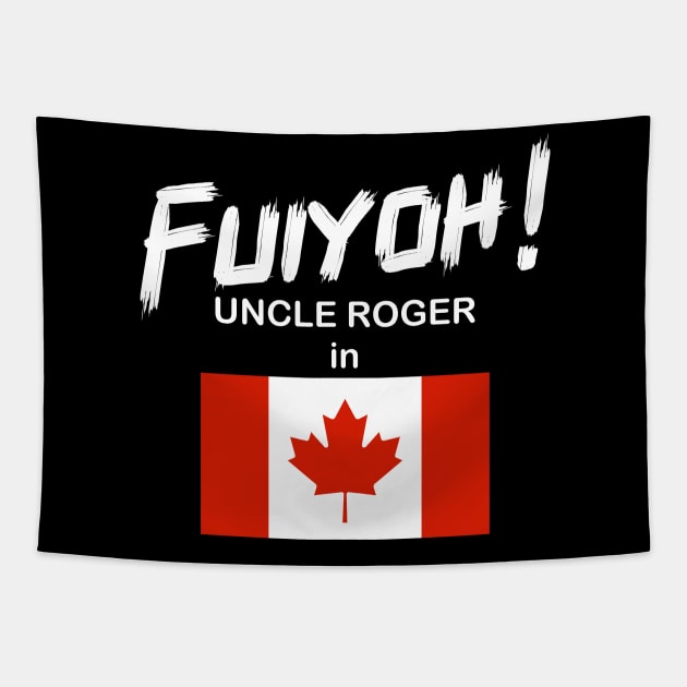 Uncle Roger World Tour - Fuiyoh - Canada Tapestry by kimbo11