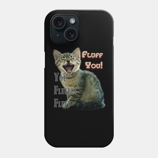 Funny Fluff You You Fluffin' Fluff Unique Shirt Phone Case by NurseSoCare