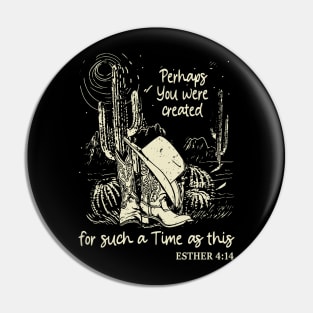 Perhaps You Were Created For Such A Time As This Boots Desert Pin