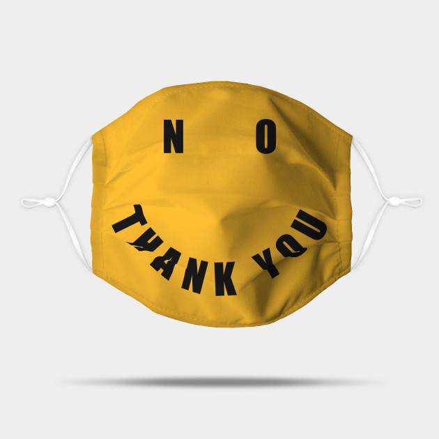 No Thank You No Thank You Mask Teepublic