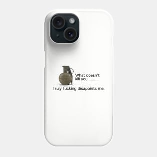 Fuck you and everyone in a 16ft radius Phone Case