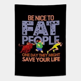 Funny Saying Be Nice To Fat People Humor Tapestry