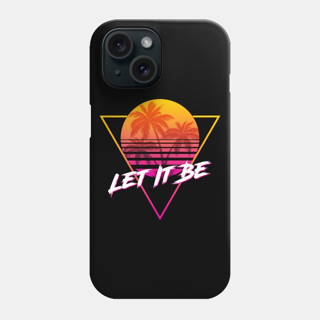 Let It Be - Proud Name Retro 80s Sunset Aesthetic Design Phone Case by DorothyMayerz Base