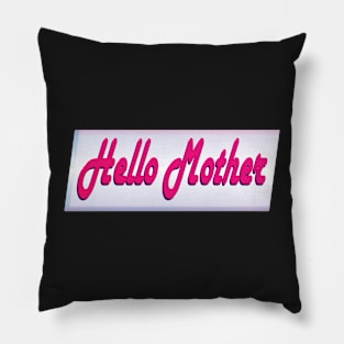 Hello Mother Pillow