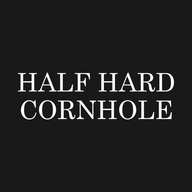 Half Hard Cornhole by MakgaArt