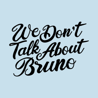 We don’t talk about bruno T-Shirt