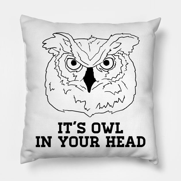 It's Owl in Your Head Pillow by WordWind